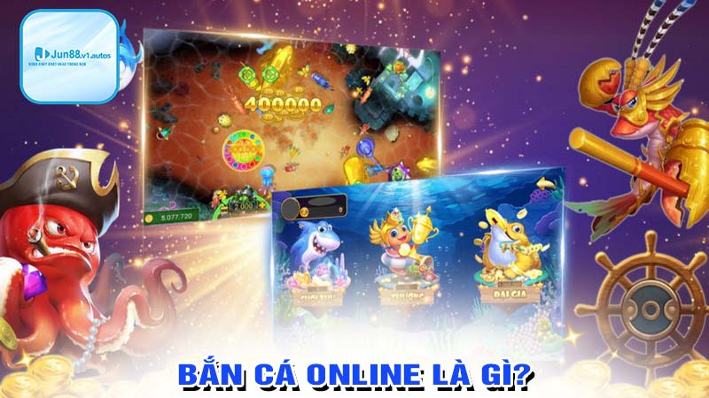 Bắn cá online là gì?